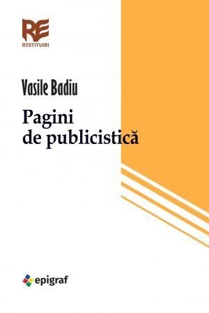 Pagini de publicistica. Vasile Badiu.